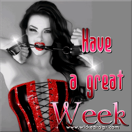 have a great week photo: Have a great week Dominatrix.gif